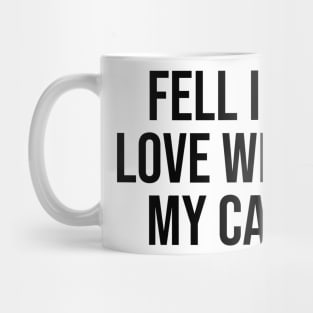 Fell in love with my cat pet quotes cat lovers Mug